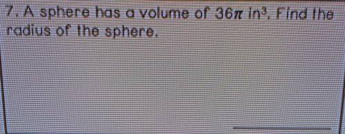 A sphere has a volume of 36pi in^3 . Find the volume radius of the sphere.