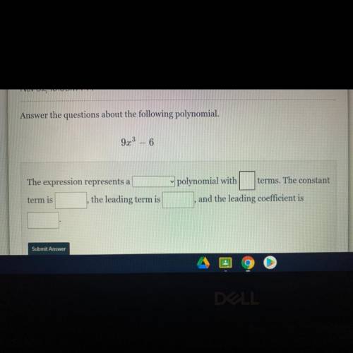 Answer the questions about the following polynomial.

9x3
6
polynomial with
terms. The constant
Th