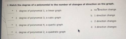 10 points. match the degree of a polynomial to the number of changes of direction on the graph.