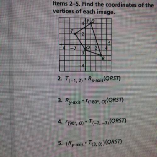 Items 2-5. Find the coordinates of the
vertices of each image.
Please help asap!!