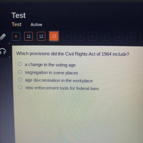 Which provisions did the Civil Rights Act of 1964 include?

O a change in the voting age
O segrega