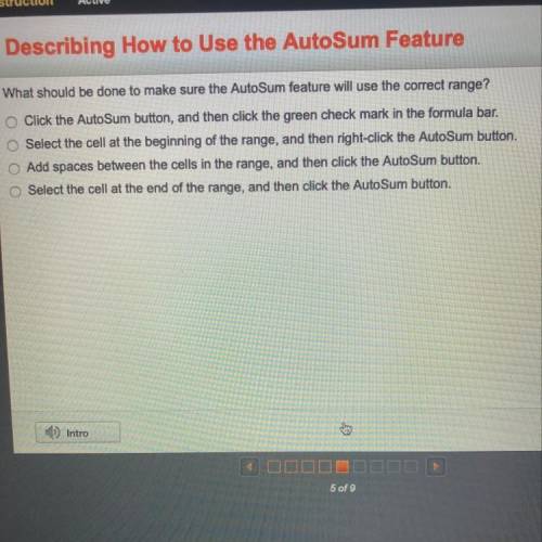 What should be done to make sure the AutoSum feature will use the correct range?

-Click the AutoS