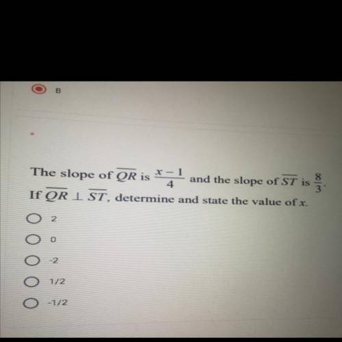 X-1

8
The slope of QR is *4 and the slope of ST is
3
If QR I ST, determine and state the value of