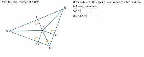 Point X is the incenter of ΔABC. Triangle A B C has point X as its incenter. Lines are drawn from t