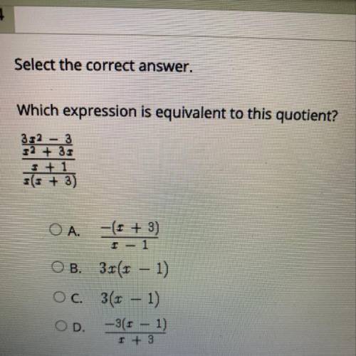 Need ASAP 
Select the correct answer.
Which expression is equivalent to this quotient?