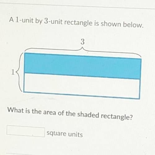 Al-unit by 3-unit rectangle is shown below.
What is the area of the shaded rectangle?