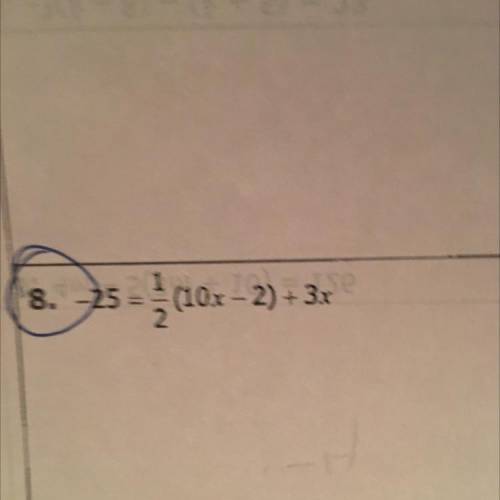 -25=1/2(10x-2)+3x please help me
