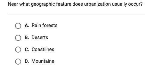 Near what geographic feature does urbanization usually occur?