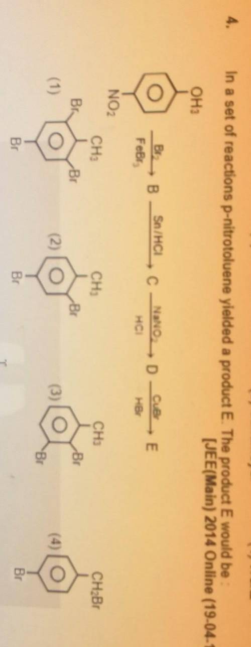 4.

In a set of reactions p-nitrotoluene yielded a product E. The product E would bePls help me..
