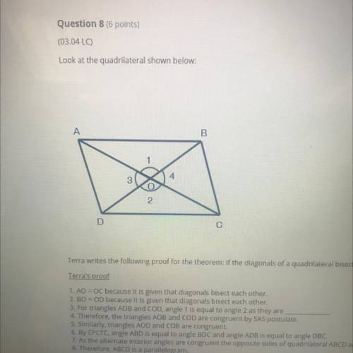 Terra writes the following proof for the theorem: If the diagonals of a quadrilateral bisect each o