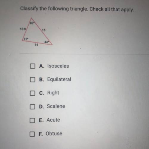 PLEASE HELP ME ASAP??!!
Classify the following triangle. Check all that apply.