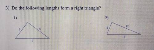 Help due in a bit!

subject: Pythagorean TheoremDo the following lengths form a right triangle?