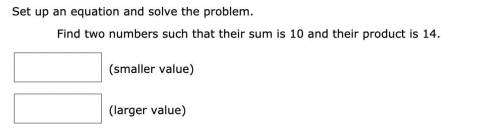 Find two numbers such that their sum is 10 and their product is 14.