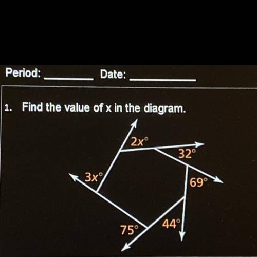 1. Find the value of x in the diagram.
2X°
32°
3x
69°
44°
75°