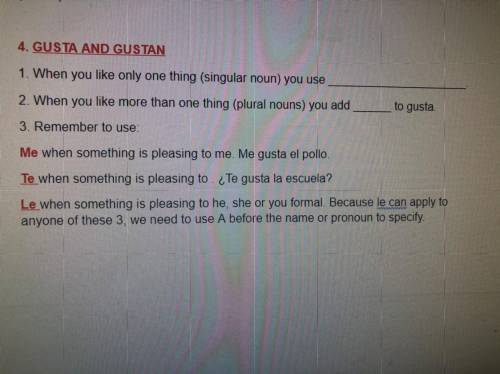 4. GUSTA AND GUSTAN

1. When you like only one thing (singular noun) you use
2. When you like more