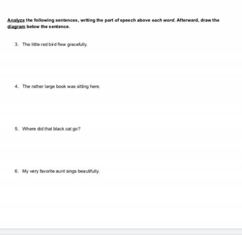 Analyze the following sentences, writing the part of speech above each word . Afterward, draw the d