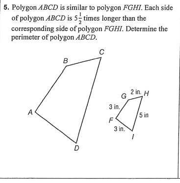 15 points and brainliest for the answer

Polygon ABCD is similar to polygon FGHI. Each side of pol