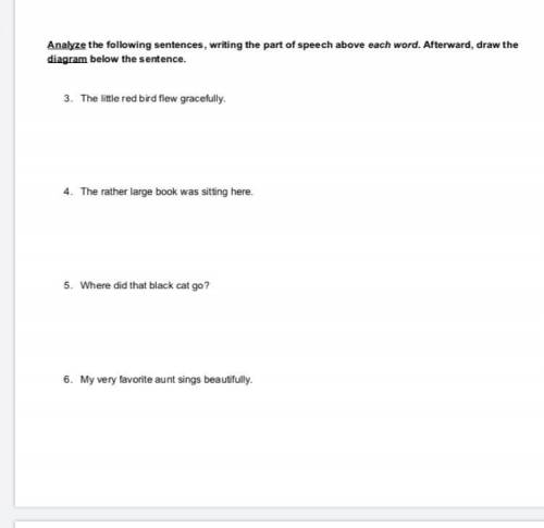 Analyze the following sentences, writing the part of speech above each word . Afterward, draw the d
