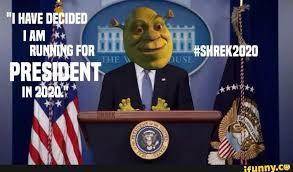 President of 2020 is either.....
A. Shrek
B. Biden