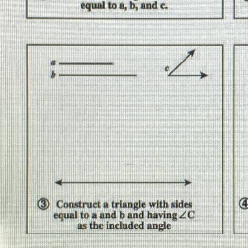Construct a triangle with sides equal to a and b having C as the included angle