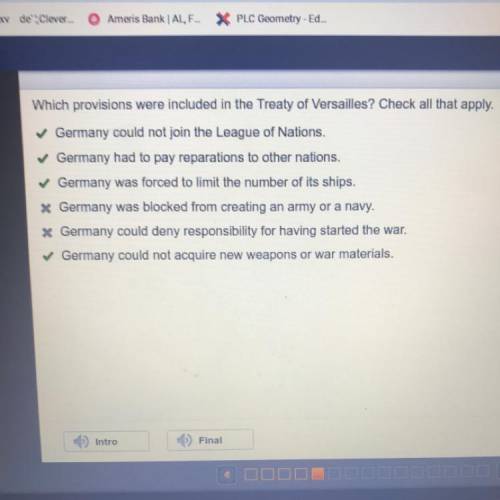Which provisions were included in the Treaty of Versailles? Check all that apply.

Germany could n