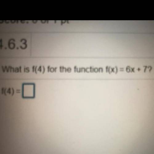 What is f(4) for the function f(x)= 6x+7?