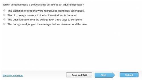 Which sentence uses a prepositional phrase as an adverbial phrase?