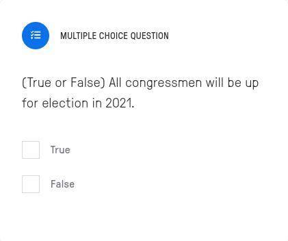 (True or False) All congressmen will be up for election in 2021.