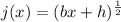 j(x) = (bx + h) {}^{ \frac{1}{2} }