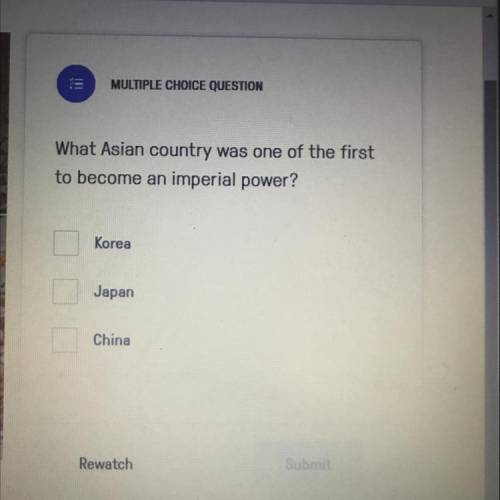 What Asian country was one of the first

to become an imperial power?
PLEASE HELP ASAP