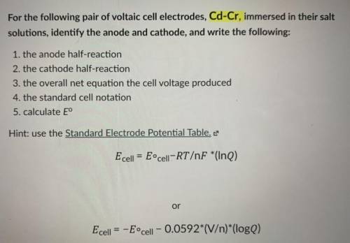 For the following pair of voltaic cell electrodes, Cd-Cr, immersed in

their salt solutions, ident