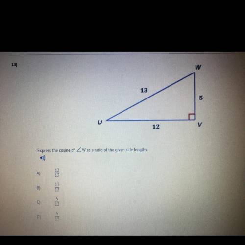 Someone help me please

Express the cosine of < W as a ratio of the given side lengths.
