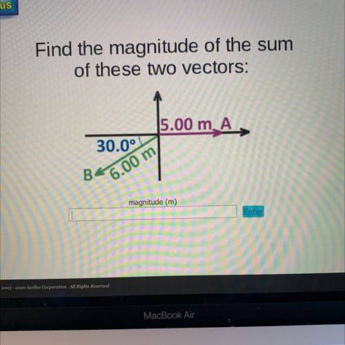 Find the magnitude of the sum
of these two vectors and the degree