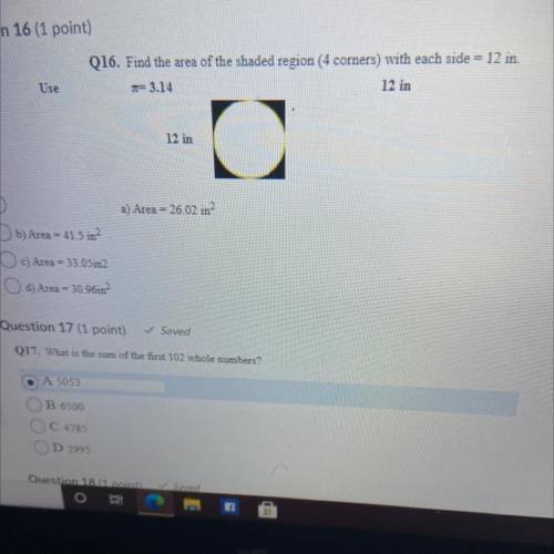 Q16. Find the area of the shaded region (4 corners) with each side = 12 in.

1 3.14
12 in
Use
12 i