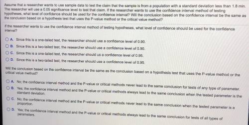 If the researcher wants to use the confidence interval method of testing hypotheses