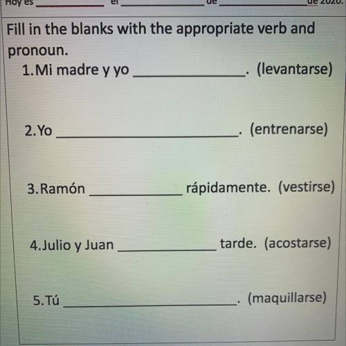 Fill in the blanks with the appropriate verb and

pronoun.
1. Mi madre y yo
(levantarse)
2. Yo
(en