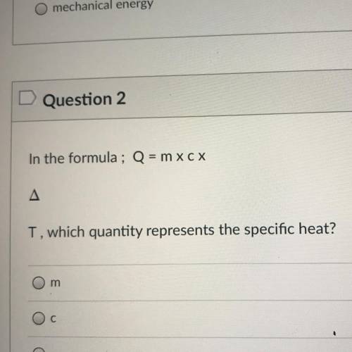 In the formula ; Q = m XCX
T, which quantity represents the specific heat?