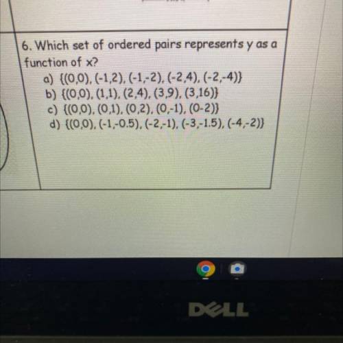 6. Which set of ordered pairs represents y as a

function of x?
a) {(0,0). (-1,2), (-1,-2), (-2,4)