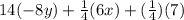 14(-8y)+\frac{1}{4} (6x)+(\frac{1}{4}) (7)