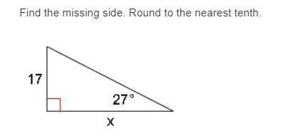 Find the missing side. Round to the nearest tenth.
A. 34.5
B. 8.7
C. 33.4
D. 11.6