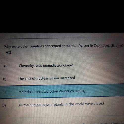 Plz help!
Why were other countries concerned about the disaster in Chernobyl Ukraine?