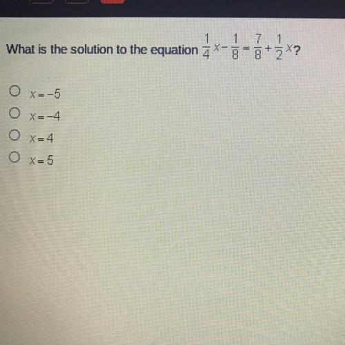 What is the solution to the equation 1/4x - 1/8 = 7/8 + 1/2