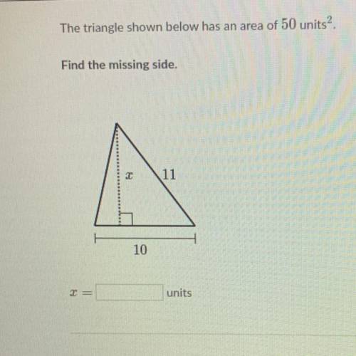 The triangle shown below has an area of 50 units

Find the missing side.
C
11
10
units
Help !!