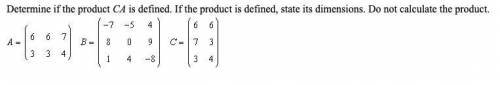 Determine if the product CA is defined. If the product is defined, state its dimensions. Do not cal