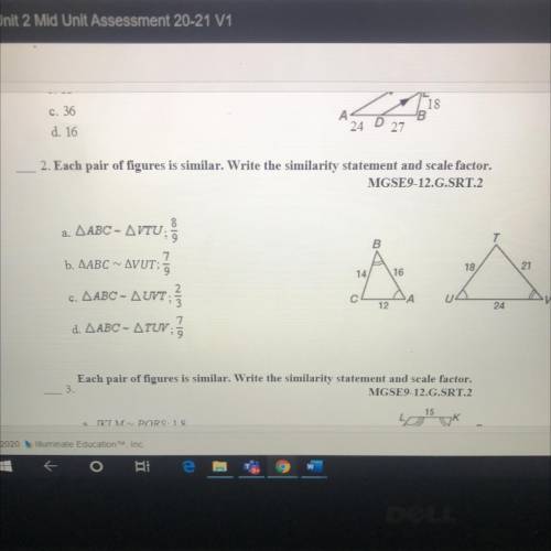 0, 36

A
24 D 27
d. 16
2. Each pair of ligures is similar. Write the similarity statement and scal