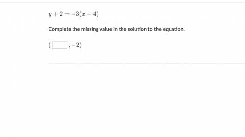 Complete the missing value in the solution to the equation.
