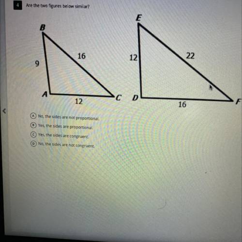 PLZZZZ HELPPPP THIS IS TIMED!!!

Are the two figures below similar?
A No, the sides are not propor