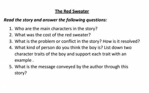 Help please!!! The questions are from the story Red Sweater of grade 8 plzz help me i will mark as