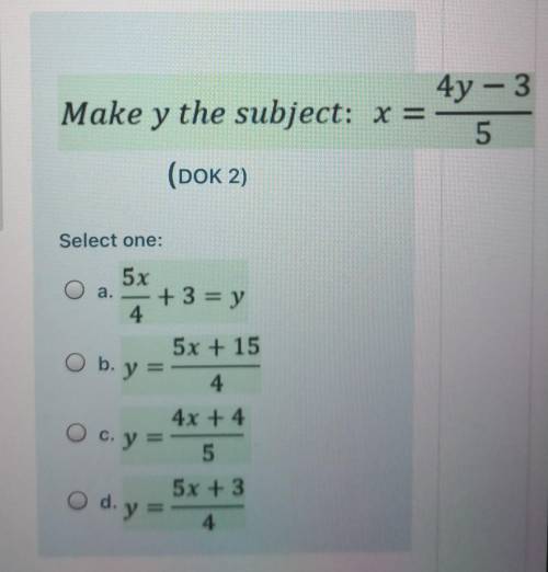 Make y the subject:X =4y - 35(DOK 2)Select one: