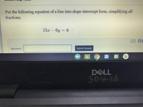 Put the following equation of a line into slope-intercept form, simplifying all fractions 15x - 6y